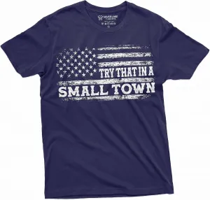 Men's Try That in a Small Town USA Patriotic T-Shirt US Flag Conservative American Shirt